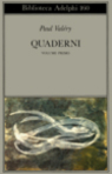 Quaderni. 1: Quaderni-Ego-Ego scriptor-Gladiator - Paul Valéry