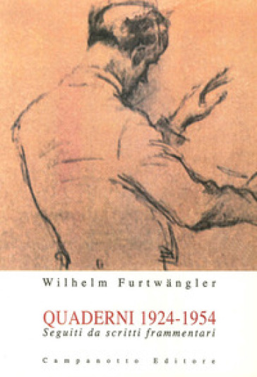 Quaderni (1924-1954)-Scritti frammentari - Wilhelm Furtwangler