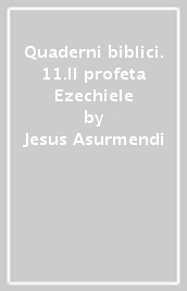 Quaderni biblici. 11.Il profeta Ezechiele