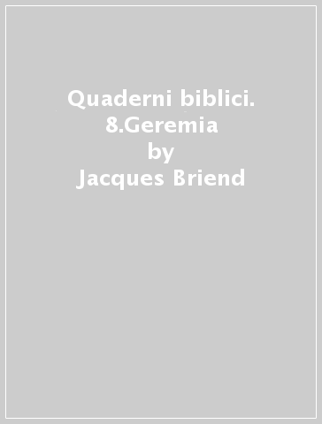 Quaderni biblici. 8.Geremia - Jacques Briend