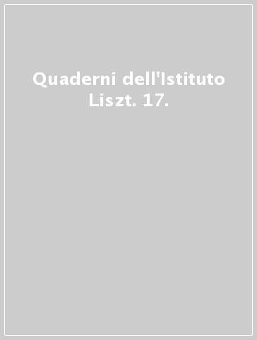 Quaderni dell'Istituto Liszt. 17.