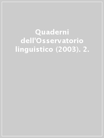 Quaderni dell'Osservatorio linguistico (2003). 2.