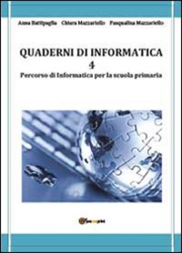 Quaderni di informatica. 4. - Anna Battipaglia - Chiara Mazzariello - Pasqualina Mazzariello