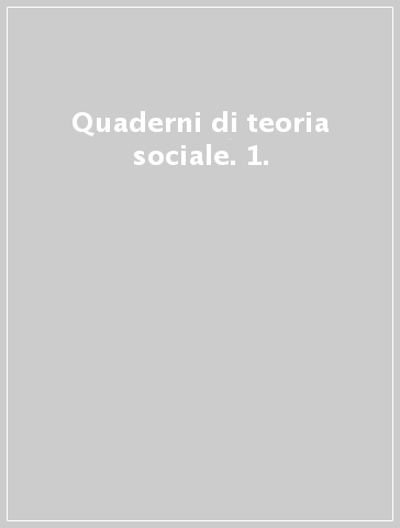 Quaderni di teoria sociale. 1.