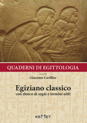 Quaderni di egittologia: egiziano classico. Elementi e nozioni di grammatica