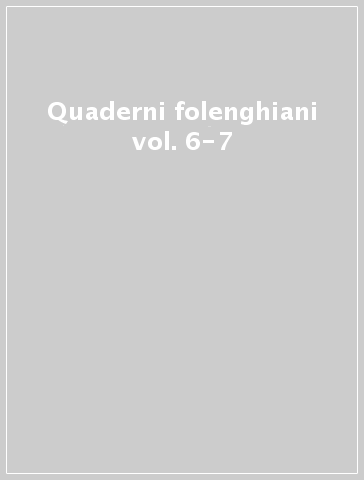 Quaderni folenghiani vol. 6-7