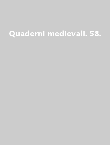 Quaderni medievali. 58.