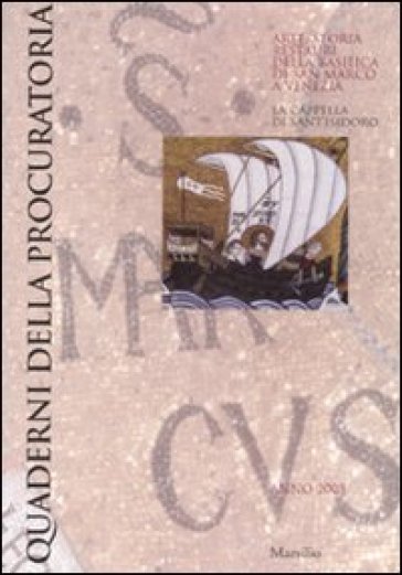 Quaderni della procuratoria. Arte, storia, restauri della basilica di San Marco a Venezia (2008). 3.La cappella di Sant'Isidoro