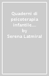 Quaderni di psicoterapia infantile. Vol. 66: Le relazioni precoci. Dalla pratica clinica alla mente dell