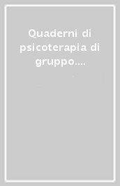 Quaderni di psicoterapia di gruppo. 4.Formazione, trasformazione