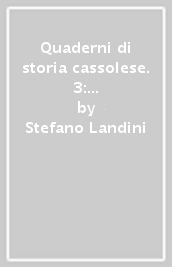 Quaderni di storia cassolese. 3: Cassolnovo oltre il 2000