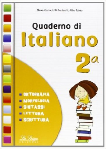 Quaderno di Italiano. Per la 2ª classe elementare - E. Costa - L. Doniselli - A. Taino