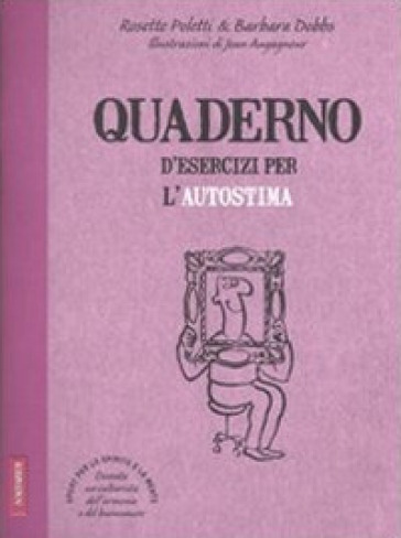 Quaderno d'esercizi per l'autostima - Rosette Poletti - Barbara Dobbs