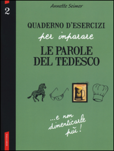 Quaderno d'esercizi per imparare le parole del tedesco. 2. - Annette Seimer