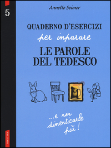 Quaderno d'esercizi per imparare le parole del tedesco. 5. - Annette Seimer