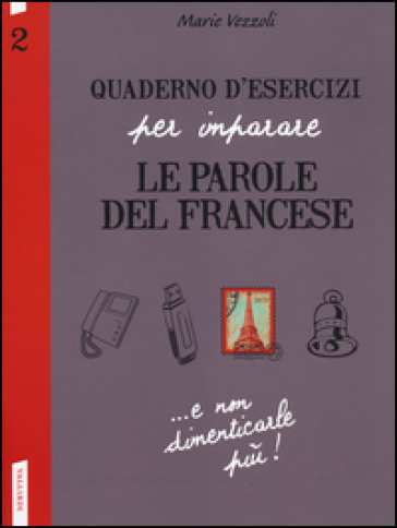 Quaderno d'esercizi per imparare le parole del francese. 2. - Marie Vezzoli