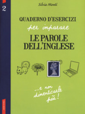 Quaderno d esercizi per imparare le parole dell inglese. Vol. 2