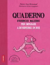 Quaderno d esercizi maliziosi per imparare a divertirsi in due