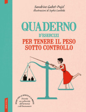 Quaderno d'esercizi per tenere il peso sotto controllo - Sandrine Gabet-Pujol