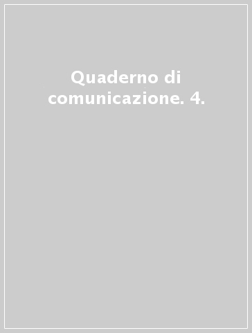 Quaderno di comunicazione. 4.
