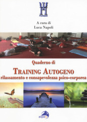 Quaderno di training autogeno. Rilassamento e consapevolezza psico-corporea