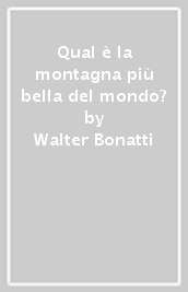 Qual è la montagna più bella del mondo?