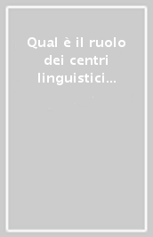 Qual è il ruolo dei centri linguistici nella didattica dei linguaggi specialistici? Atti del 10° Seminario AICLU (Bolzano, 16-17 febbraio 2006)