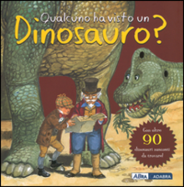 Qualcuno ha visto un dinosauro?