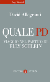 Quale PD. Viaggio nel partito di Elly Schlein