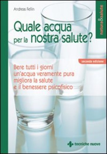 Quale acqua per la nostra salute? - Andreas Fellin