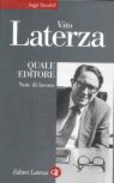 Quale editore. Note di lavoro - Vito Laterza