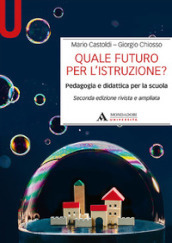 Quale futuro per l istruzione? Pedagogia e didattica per la scuola