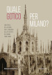 Quale gotico per Milano? I materiali della giuria per il concorso della facciata del Duomo (1886-1889). Ediz. illustrata