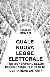 Quale nuova legge elettorale tra Superporcellum Referendario e taglio dei parlamentari?