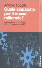 Quale sindacato per il nuovo millennio? Appunti per un nuovo viaggio nel nuovo mondo del lavoro