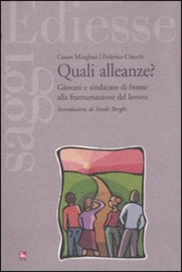 Quali alleanze? Giovani e sindacato di fronte alla frantumazione del lavoro - Cesare Minghini - Federico Chicchi