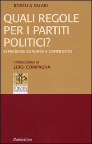 Quali regole per i partiti politici? Esperienze europee a confronto - Rossella Salari