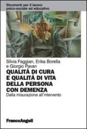 Qualità di cura e qualità di vita della persona con demenza. Dalla misurazione all intervento