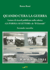 Quando c era la guerra. Lettere di ricordi pubblicate nella rubrica «La parola ai lettori» de «Il Giornale». 2.