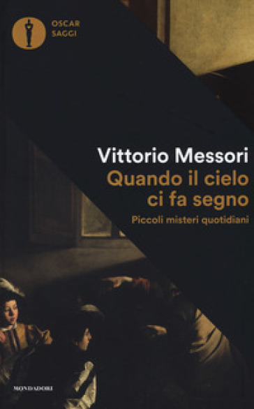 Quando il cielo ci fa segno. Piccoli misteri quotidiani - Vittorio Messori