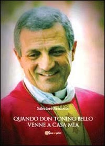 Quando don Tonino Bello venne a casa mia - Salvatore Bernocco