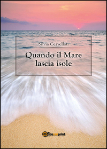 Quando il mare lascia isole - Silvia Cervellati