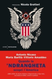 Quando la  ndrangheta scoprì l America. 1880-1956. Da Santo Stefano d Aspromonte a New York, una storia di affari, crimini e politica