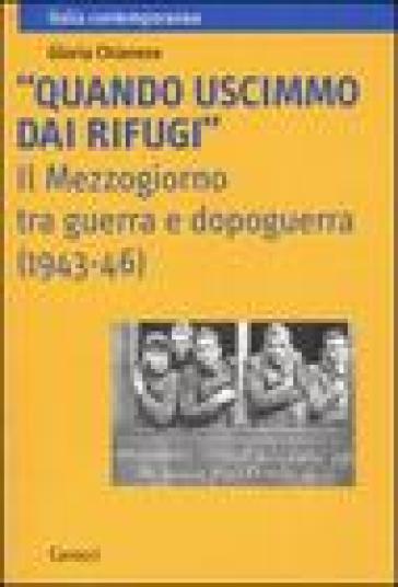 «Quando uscimmo dai rifugi». Il Mezzogiorno tra guerra e dopoguerra (1943-46) - Gloria Chianese