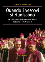 Quando i vescovi si riuniscono. Un confronto tra i concili di Trento, Vaticano I e Vaticano II