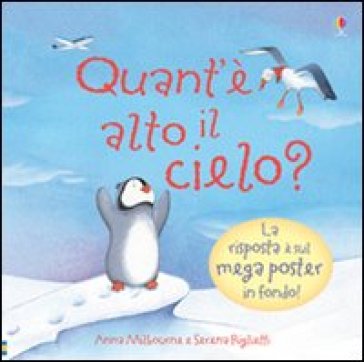 Quant'è alto il cielo? Ti sei mai chiesto... Con poster - Anna Milbourne - Serena Riglietti