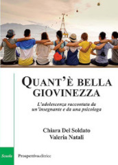 Quant è bella giovinezza. L adolescenza raccontata da un insegnante e da una psicologa