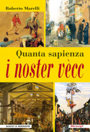 Quanta sapienza i noster vècc - Roberto Marelli