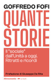 Quante storie. Il «sociale» dall Unità a oggi. Ritratti e ricordi