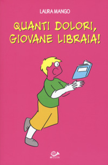 Quanti dolori, giovane libraia! - laura mango